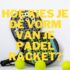 Alles wat je nodig hebt om padel te spelen! Complete padel uitrusting!