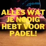 Alles wat je nodig hebt om padel te spelen! Complete padel uitrusting!